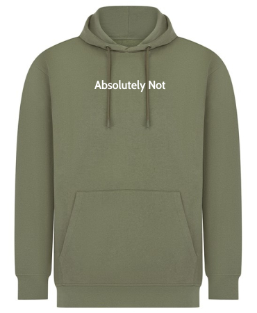 1A. Absolutely Not Unisex Sustainable Hoodie