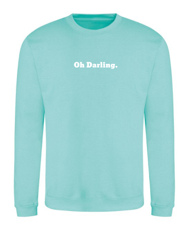 Oh Darling. Sweatshirt