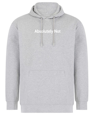 1A. Absolutely Not Unisex Sustainable Hoodie
